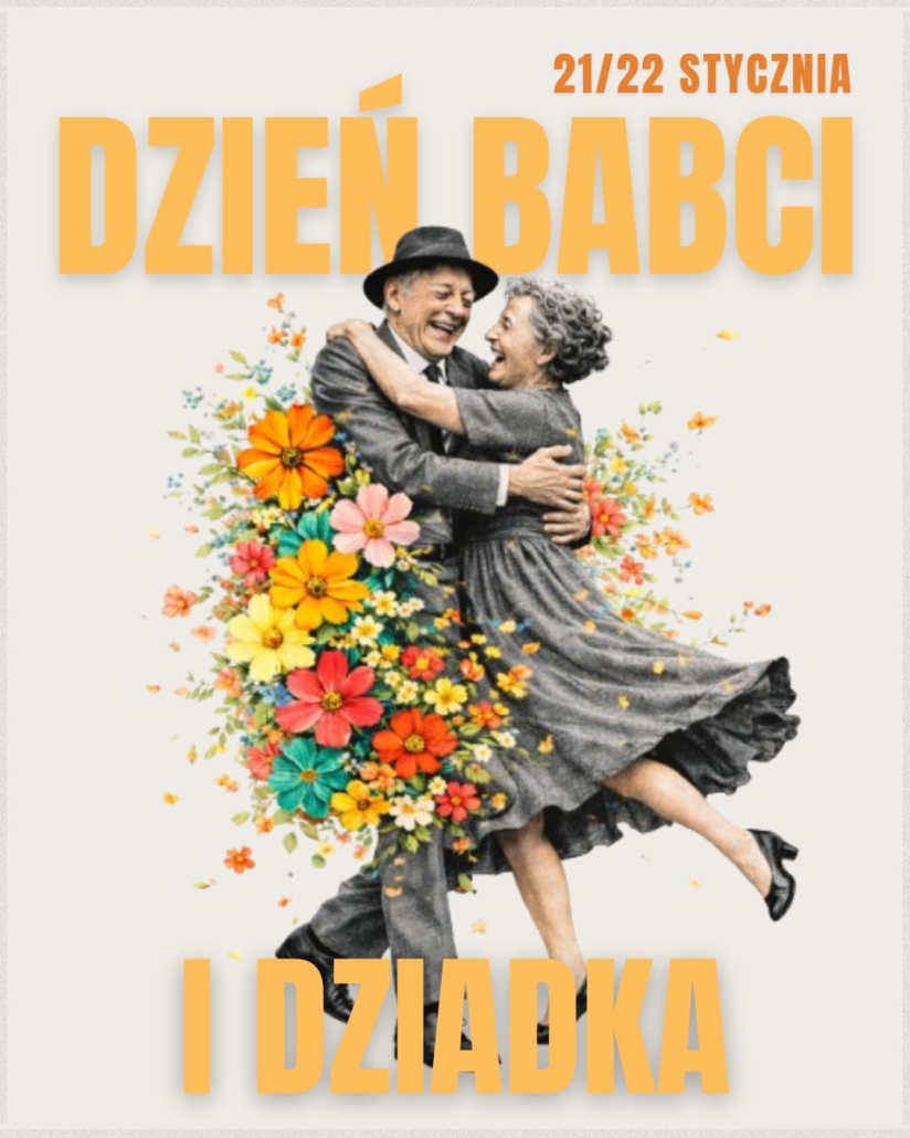 W prawym górnym roku grafiki znajduje się napis "21/22 stycznia", pod nim duży napis "Dzień Babci", poniżej napisu ilustracja starszej pary tańczącej radośnie w otoczeniu kolorowych kwiatów, na samym dole napis "i Dziadka”